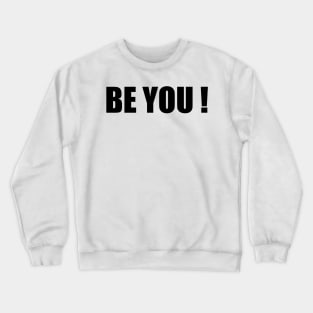 Be You Crewneck Sweatshirt